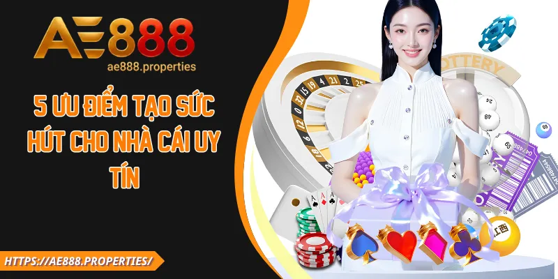 5+ ưu điểm tạo sức hút cho nhà cái uy tín