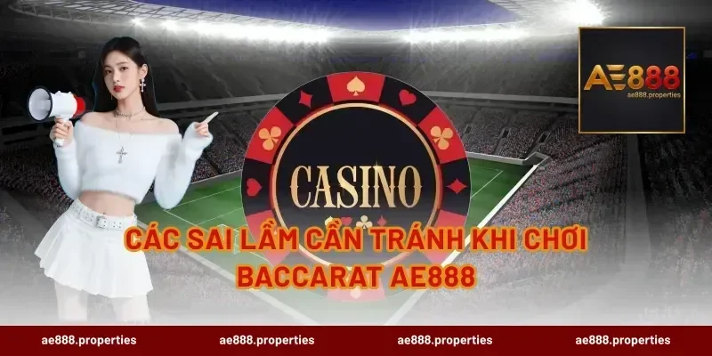 Các sai lầm cần tránh khi chơi Baccarat AE888