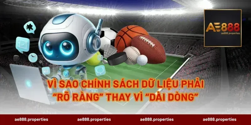 Vì sao chính sách dữ liệu phải “rõ ràng” thay vì “dài dòng”