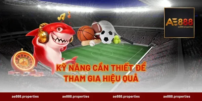 Kỹ Năng Cần Thiết Để Tham Gia Hiệu Quả