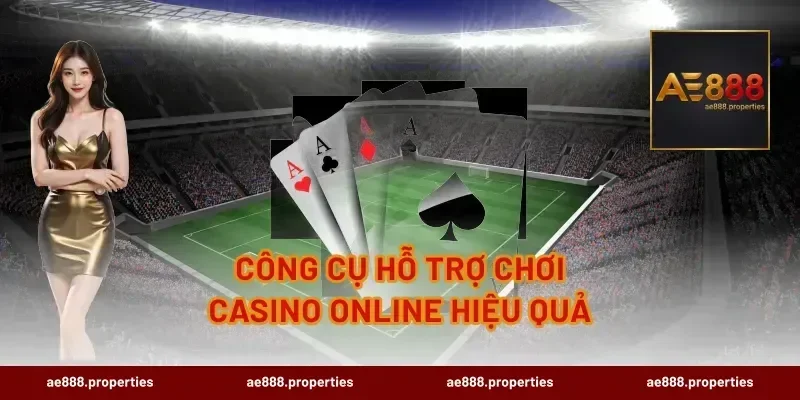 Công cụ hỗ trợ chơi casino online hiệu quả