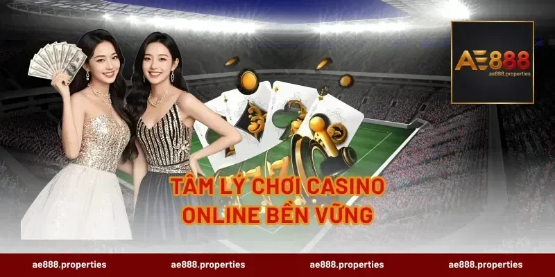 Tâm lý chơi casino online bền vững