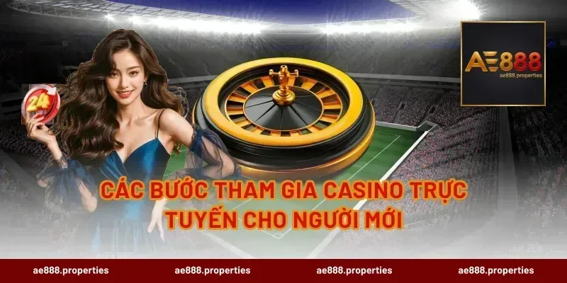 Các Bước Tham Gia Casino Trực Tuyến Cho Người Mới