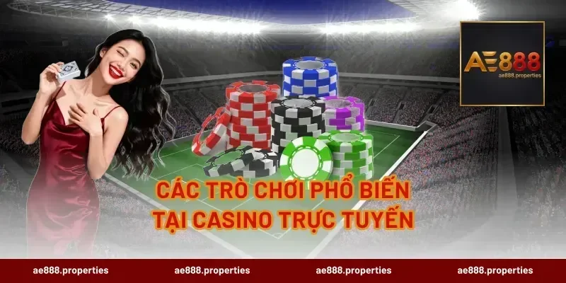 Các Trò Chơi Phổ Biến Tại Casino Trực Tuyến