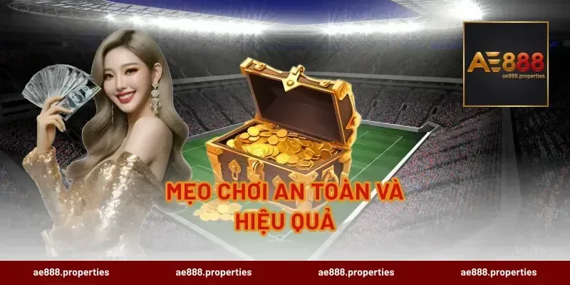 Mẹo Chơi An Toàn Và Hiệu Quả