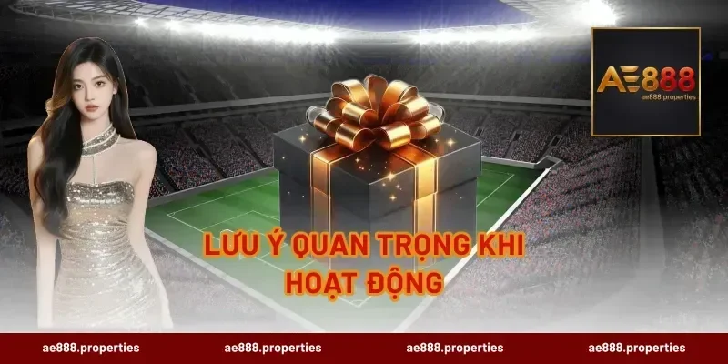 Lưu Ý Quan Trọng Khi Hoạt Động