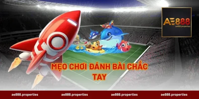 Mẹo Chơi Đánh Bài Chắc Tay