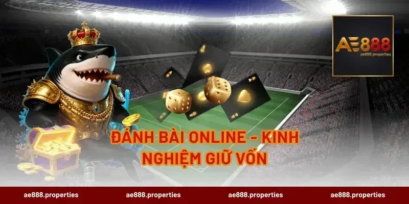 Đánh Bài Online - Kinh Nghiệm Giữ Vốn