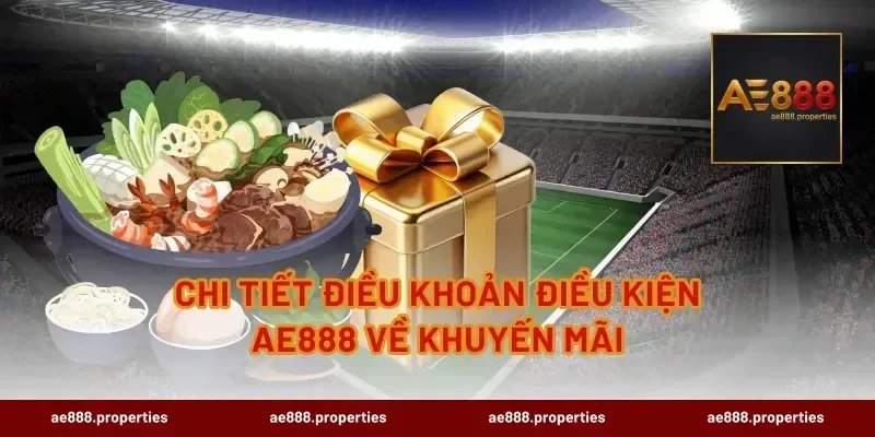 Chi tiết điều khoản điều kiện AE888 về khuyến mãi