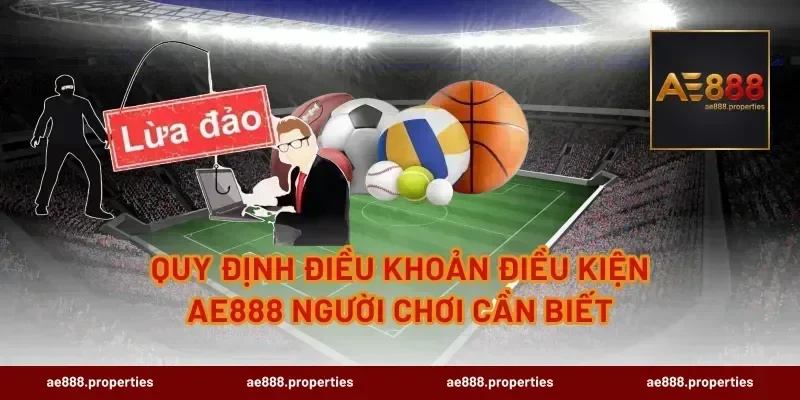 Quy định điều khoản điều kiện AE888 người chơi cần biết