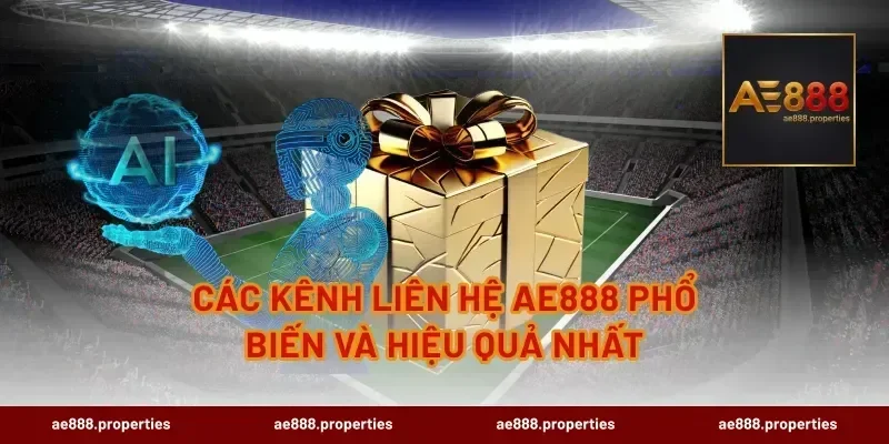 Các kênh liên hệ AE888 phổ biến và hiệu quả nhất