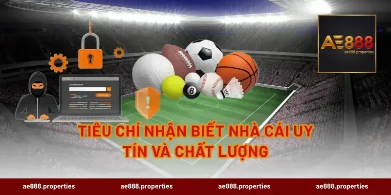 tiêu chí nhận biết nhà cái uy tín và chất lượng