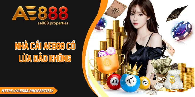 Nhà cái AE888 có lừa đảo không?