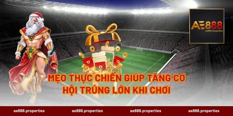 Mẹo thực chiến giúp tăng cơ hội trúng lớn khi chơi