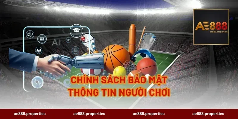 Chính Sách Bảo Mật Thông Tin Người Chơi
