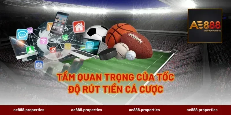 Tầm quan trọng của tốc độ rút tiền cá cược