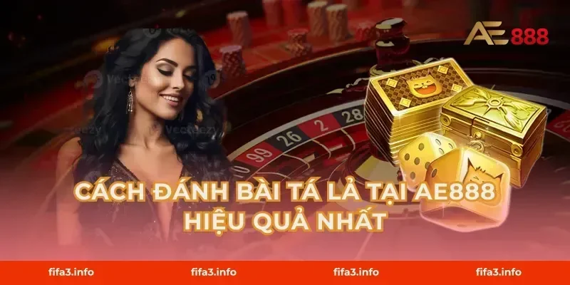 Cách Đánh Bài Tá Lả Tại AE888 Hiệu Quả Nhất