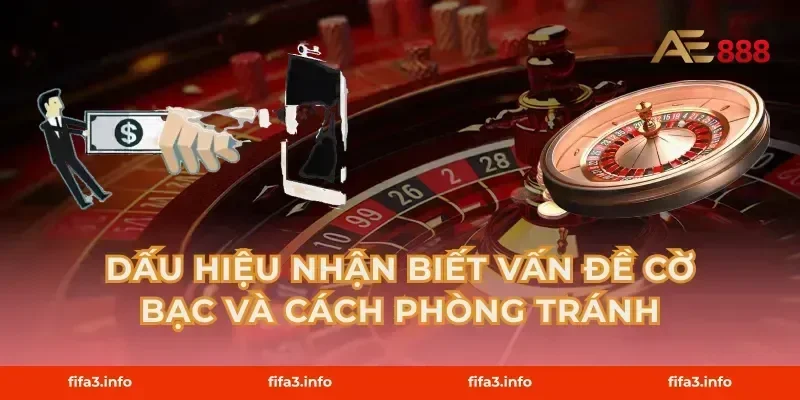Dấu Hiệu Nhận Biết Vấn Đề Cờ Bạc và Cách Phòng Tránh