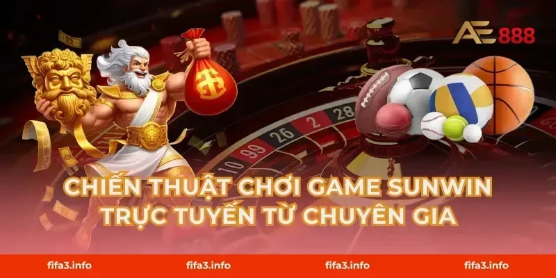 Chiến thuật chơi game Sunwin trực tuyến từ chuyên gia
