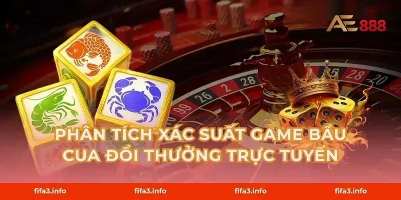 Phân tích xác suất game bầu cua đổi thưởng trực tuyến