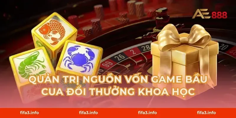 Quản trị nguồn vốn game bầu cua đổi thưởng khoa học