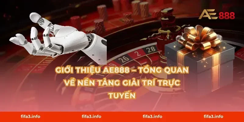 Giới Thiệu AE888 – Tổng Quan Về Nền Tảng Giải Trí Trực Tuyến