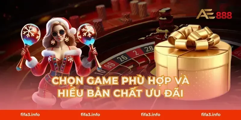Chọn game phù hợp và hiểu bản chất ưu đãi