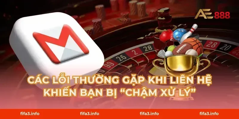Các lỗi thường gặp khi liên hệ khiến bạn bị “chậm xử lý”