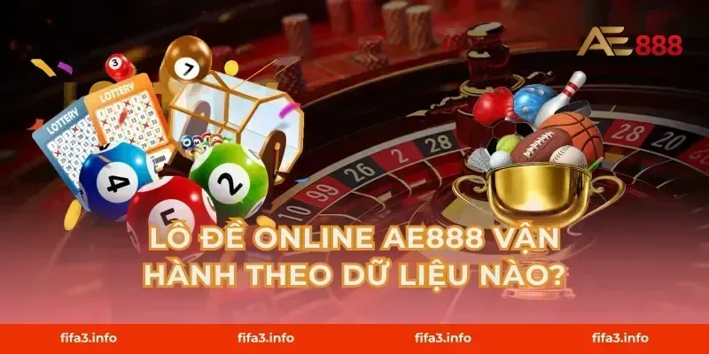 Lô đề online AE888 vận hành theo dữ liệu nào?