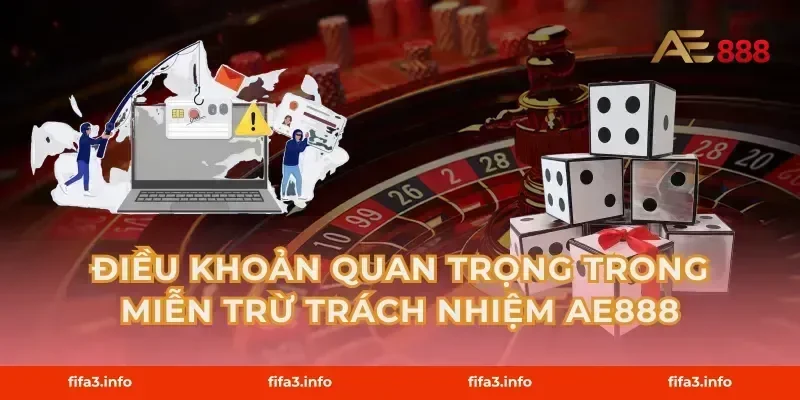 Điều Khoản Quan Trọng Trong Miễn Trừ Trách Nhiệm AE888
