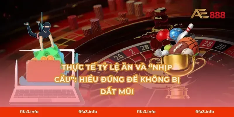 Thực tế tỷ lệ ăn và “nhịp cầu”: hiểu đúng để không bị dắt mũi