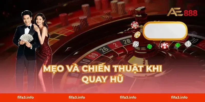 Mẹo và chiến thuật khi quay hũ