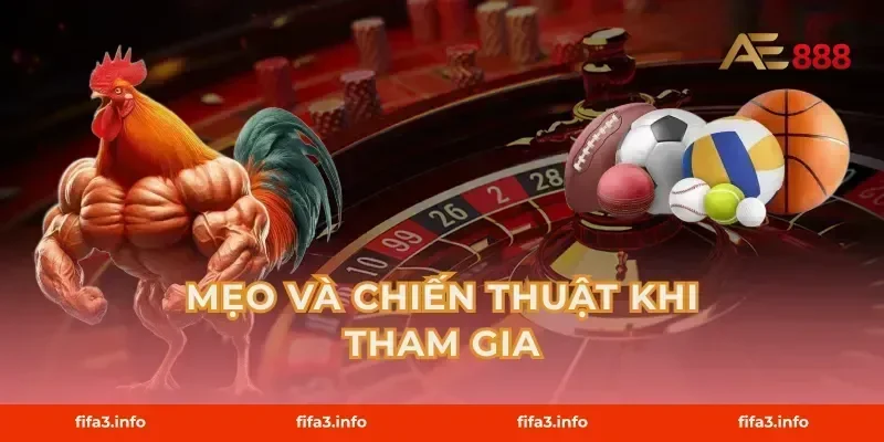 Mẹo và chiến thuật khi tham gia
