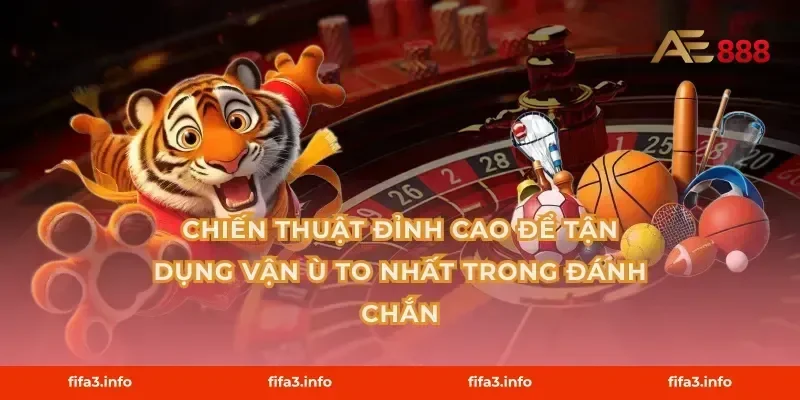 Chiến Thuật Đỉnh Cao Để Tận Dụng Vận Ù To Nhất Trong Đánh Chắn